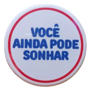 Botton Você Ainda Pode Sonhar 3.5cm